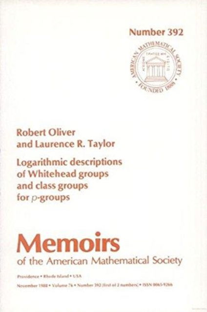 Cover for Robert Oliver · Logarithmic Descriptions of Whitehead Groups and Class Groups for P Groups - Memoirs of the American Mathematical Society (Paperback Book) (1988)