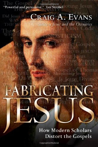 Cover for Craig A. Evans · Fabricating Jesus: How Modern Scholars Distort the Gospels (Paperback Book) (2008)