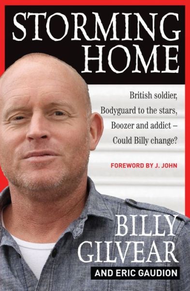 Cover for Billy Gilvear · Storming Home: British soldier, bodyguard to the stars, boozer and addict - could Billy change? (Paperback Book) [New edition] (2013)