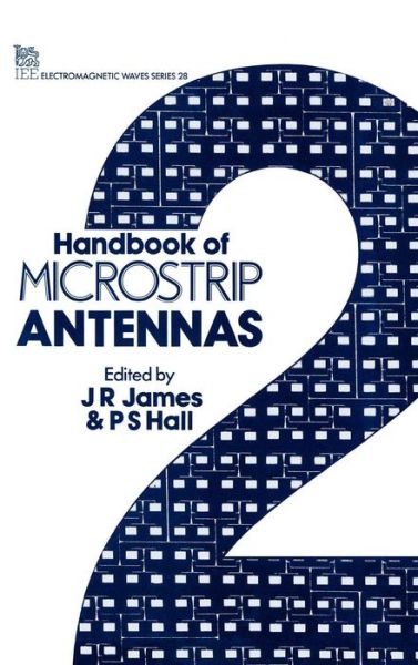 Handbook of Microstrip Antennas - Electromagnetic Waves - - Books - Institution of Engineering and Technolog - 9780863417559 - June 30, 1989