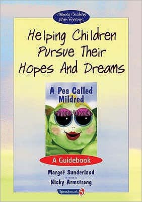 Helping Children Pursue Their Hopes and Dreams: A Guidebook - Helping Children with Feelings - Margot Sunderland - Libros - Taylor & Francis Ltd - 9780863884559 - 1999