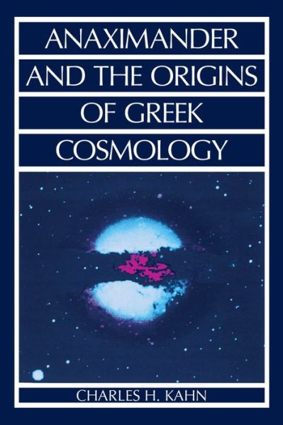 Anaximander and the Origins of Greek Cosmology - Charles H. Kahn - Livros - Hackett Publishing Co, Inc - 9780872202559 - 15 de junho de 1994