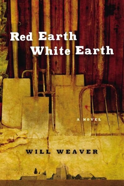 Cover for Will Weaver · Red Earth, White Earth: a Novel (Paperback Bog) (2006)
