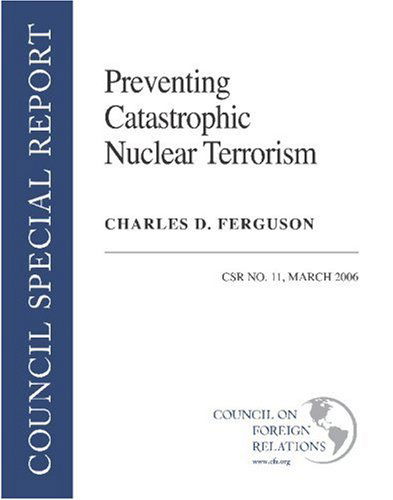 Cover for Charles D. Ferguson · Preventing Catastrophic Nuclear Terrorism - Council Special Report S. (Paperback Book) (2006)