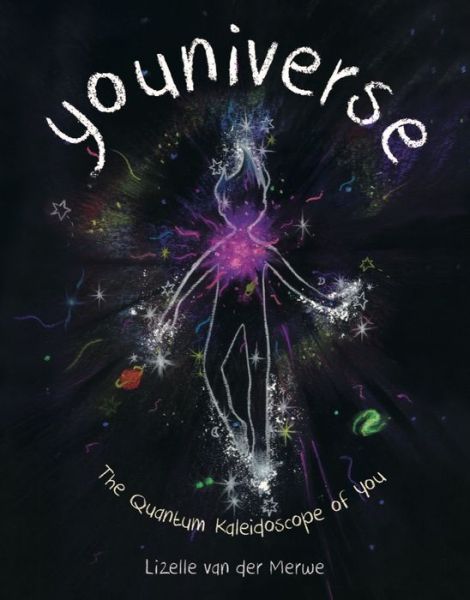 Cover for Lizelle Van Der Merwe · Youniverse: The Quantum Kaleidoscope of You (Hardcover Book) (2023)