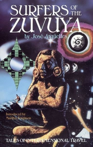 Cover for Jose A. Arguelles · Surfers of the Zuvuya: Tales of Interdimensional Travel (Paperback Book) [2nd Original Ed. edition] (2001)