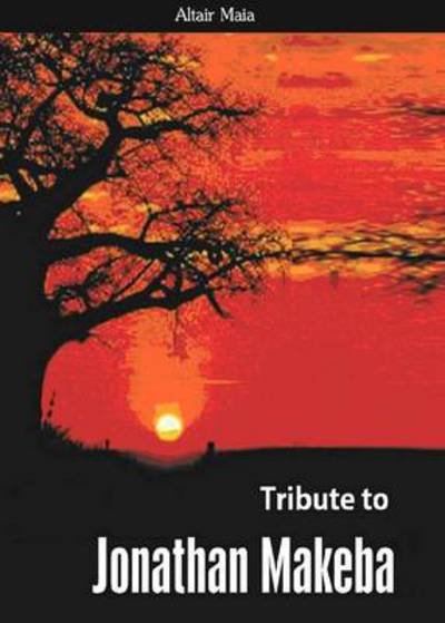 Tribute to Jonathan Makeba - Maia Altair - Livres - Akasha Publishing Ltd - 9780957369559 - 15 septembre 2013