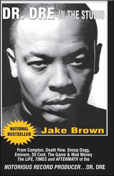 Cover for Jake Brown · Dr. Dre in the Studio: from Compton, Death Row, Snoop Dogg, Eminem, 50 Cent, the Game and Mad Money &amp; the Life, Times and Aftermath of the Notorious Record Producer - Dr. Dr (Taschenbuch) (2006)
