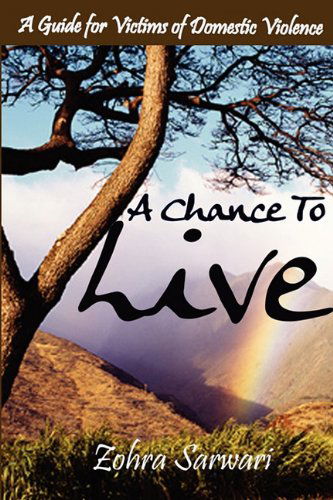 A Chance to Live: A Guide for Victims of Domestic Violence - Zohra Sarwari - Books - Eman Publishing - 9780984127559 - January 11, 2011