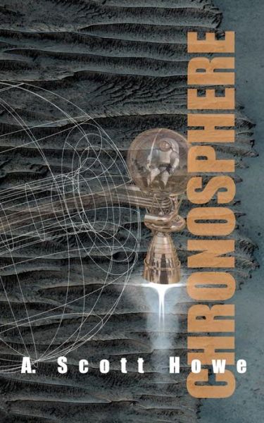 Cover for A. Scott Howe · Chronosphere: a Science Fiction Novel (One Eternal Round) (Volume 3) (Paperback Book) (2014)