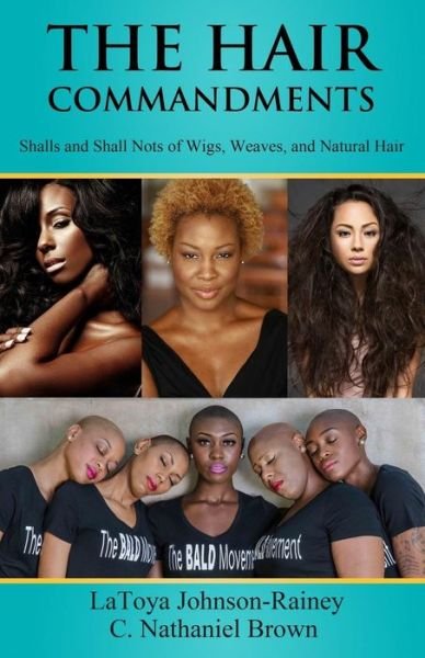 Cover for C. Nathaniel Brown · The Hair Commandments: Shalls and Shall Nots of Wigs, Weaves, and Natural Hair (Paperback Book) (2014)
