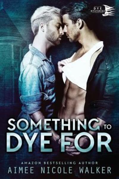 Cover for Aimee Nicole Walker · Something to Dye For (Paperback Book) (2017)