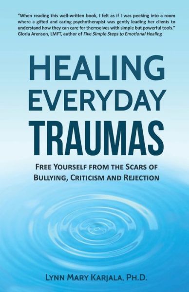 Cover for Lynn Mary Karjala · Healing Everyday Traumas: Free Yourself from the Scars of Bullying, Criticism and Rejection (Paperback Book) (2017)