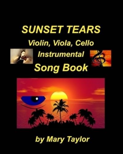 Cover for Mary Taylor · Sunset Tears Violin, Viola, Cello Instrumental Song Book (Taschenbuch) (2021)