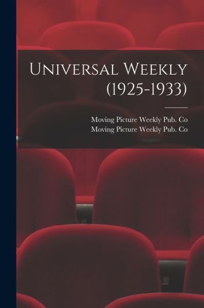 Cover for Moving Picture Weekly Pub Co · Universal Weekly (1925-1933) (Paperback Book) (2021)