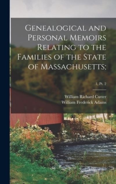 Cover for William Frederick 1848- Adams · Genealogical and Personal Memoirs Relating to the Families of the State of Massachusetts; ; 1, pt. 2 (Hardcover Book) (2021)