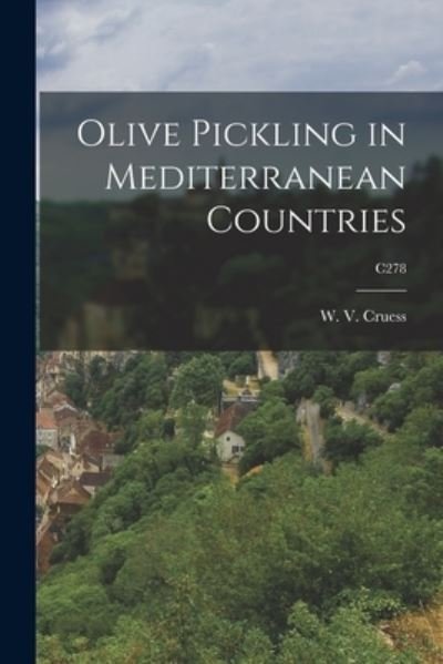 Cover for W V (William Vere) 1886-1968 Cruess · Olive Pickling in Mediterranean Countries; C278 (Paperback Book) (2021)