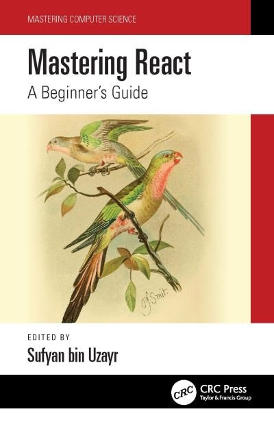 Mastering React: A Beginner's Guide - Mastering Computer Science - Sufyan Bin Uzayr - Books - Taylor & Francis Ltd - 9781032313559 - November 25, 2022