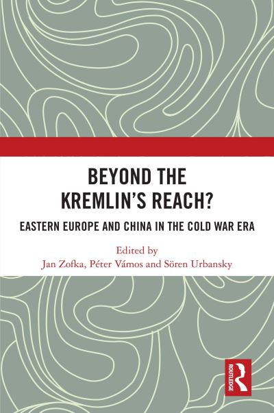 Beyond the Kremlin’s Reach?: Eastern Europe and China in the Cold War Era (Paperback Book) (2024)