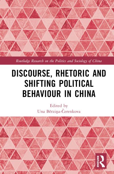 Cover for Una Aleksandra B&amp;#275; rzi&amp;#326; a-&amp;#268; erenkova · Discourse, Rhetoric and Shifting Political Behaviour in China - Routledge Research on the Politics and Sociology of China (Hardcover Book) (2023)