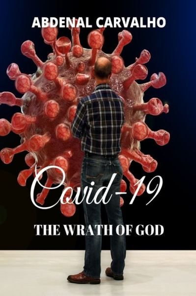 Cover for Abdenal Carvalho · Covid 19 - The Wrath of God (Paperback Book) (2024)