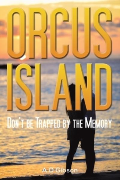 Cover for A D Gibson · Orcus Island: Don't be Trapped by the Memory (Taschenbuch) (2024)