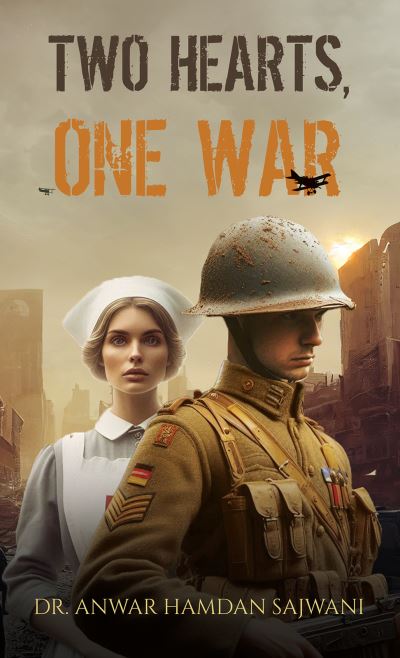 Dr. Anwar Hamdan Sajwani · Two Hearts, One War: A Tale of Entwined Hearts During WW1 (Paperback Book) (2024)