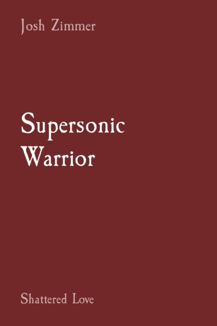 Cover for Josh Zimmer · Supersonic Warrior (Paperback Book) (2021)