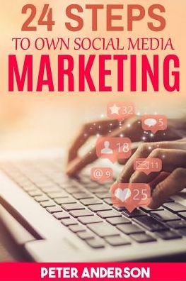 Cover for Peter Anderson · 24 Steps to Own Social Media Marketing (Paperback Book) (2019)