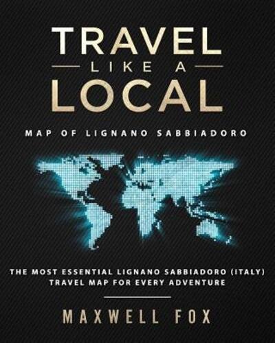Cover for Maxwell Fox · Travel Like a Local - Map of Lignano Sabbiadoro (Paperback Book) (2019)