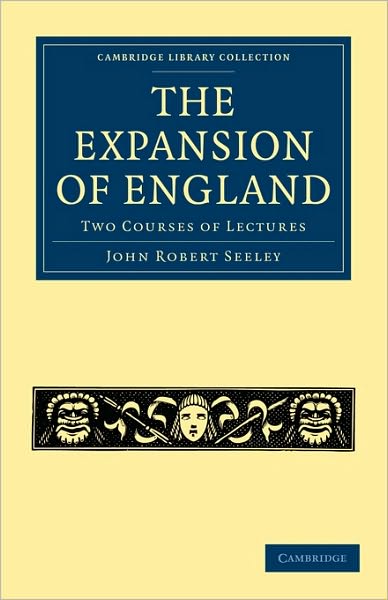 Cover for John Robert Seeley · The Expansion of England: Two Courses of Lectures - Cambridge Library Collection - British and Irish History, 19th Century (Paperback Book) (2010)