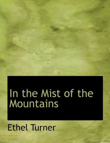 Cover for Ethel Turner · In the Mist of the Mountains (Paperback Book) [Large type / large print edition] (2009)