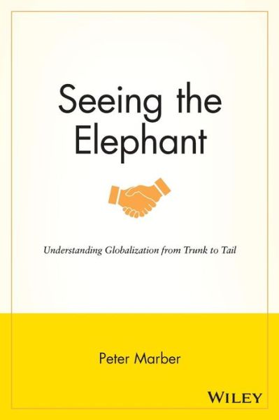 Cover for Peter Marber · Seeing the Elephant: Understanding Globalization from Trunk to Tail (Paperback Book) (2009)