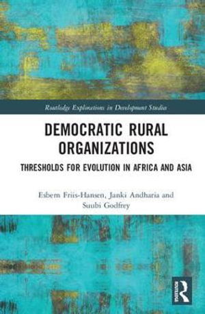 Cover for Esbern Friis-Hansen · Democratic Rural Organizations: Thresholds for Evolution in Africa and Asia - Routledge Explorations in Development Studies (Innbunden bok) (2017)