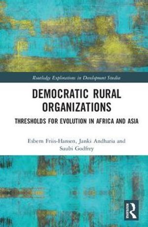 Cover for Esbern Friis-Hansen · Democratic Rural Organizations: Thresholds for Evolution in Africa and Asia - Routledge Explorations in Development Studies (Hardcover Book) (2017)