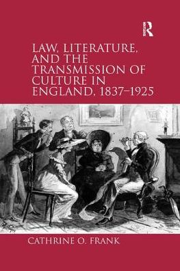 Cover for Cathrine O. Frank · Law, Literature, and the Transmission of Culture in England, 1837–1925 (Paperback Book) (2016)