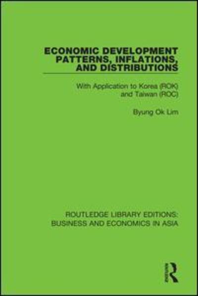 Cover for Byung Ok Lim · Economic Development Patterns, Inflations, and Distributions: With Application to Korea (ROK) and Taiwan (ROC) - Routledge Library Editions: Business and Economics in Asia (Gebundenes Buch) (2018)