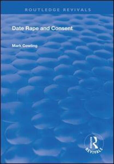 Cover for Mark Cowling · Date Rape and Consent - Routledge Revivals (Hardcover Book) (2018)