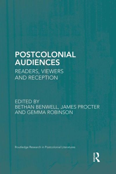 Cover for Bethan Benwell · Postcolonial Audiences: Readers, Viewers and Reception - Routledge Research in Postcolonial Literatures (Paperback Book) (2014)