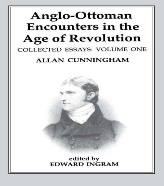 Cover for Allan Cunningham · Anglo-Ottoman Encounters in the Age of Revolution: The Collected Essays of Allan Cunningham, Volume 1 (Paperback Bog) (2016)