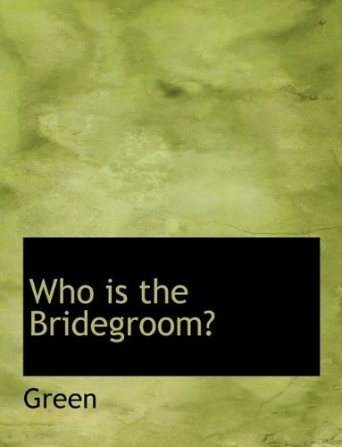 Cover for Green · Who is the Bridegroom? (Paperback Book) (2010)