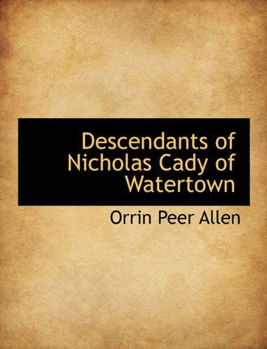 Cover for Orrin Peer Allen · Descendants of Nicholas Cady of Watertown (Paperback Book) (2010)