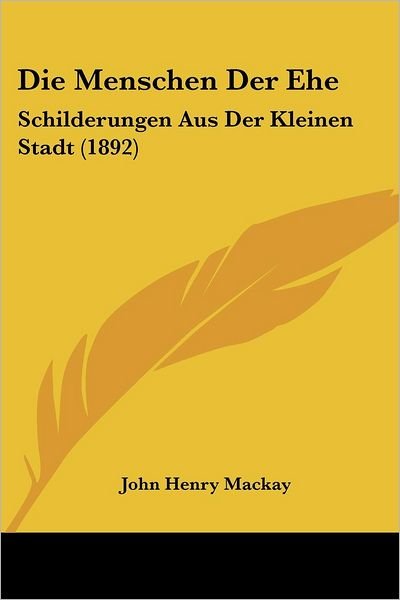 Cover for John Henry Mackay · Die Menschen Der Ehe (Pocketbok) (2010)