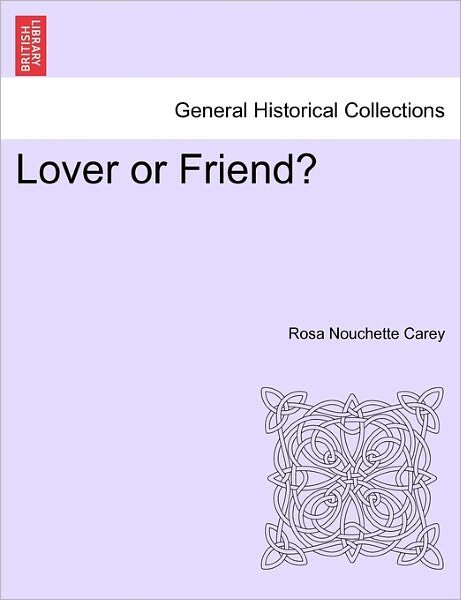 Cover for Rosa Nouchette Carey · Lover or Friend? (Paperback Bog) (2011)