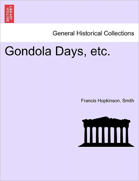 Cover for Francis Hopkinson Smith · Gondola Days, Etc. (Paperback Book) (2011)