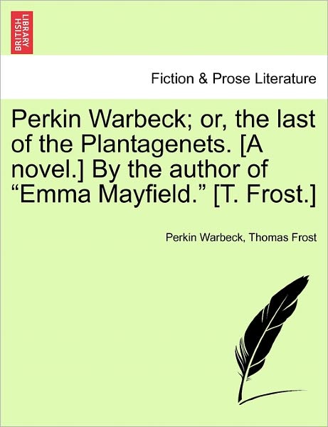 Cover for Perkin Warbeck · Perkin Warbeck; Or, the Last of the Plantagenets. [a Novel.] by the Author of (Paperback Book) (2011)