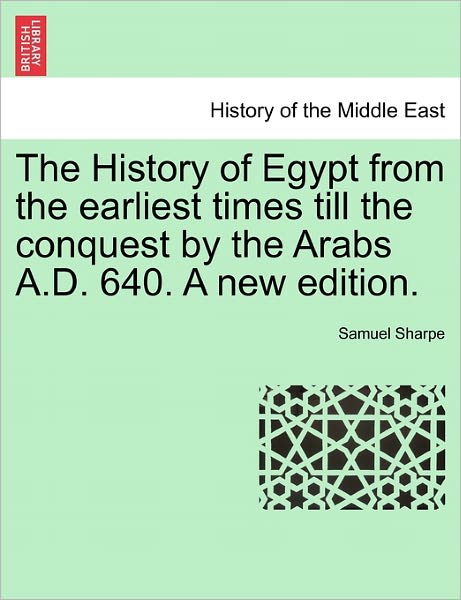 Cover for Samuel Sharpe · The History of Egypt from the Earliest Times Till the Conquest by the Arabs A.d. 640. a New Edition. (Paperback Book) (2011)