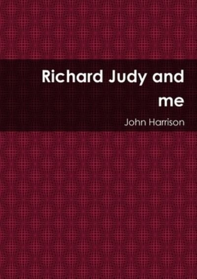 Cover for John Harrison · Richard Judy and Me (Book) (2013)