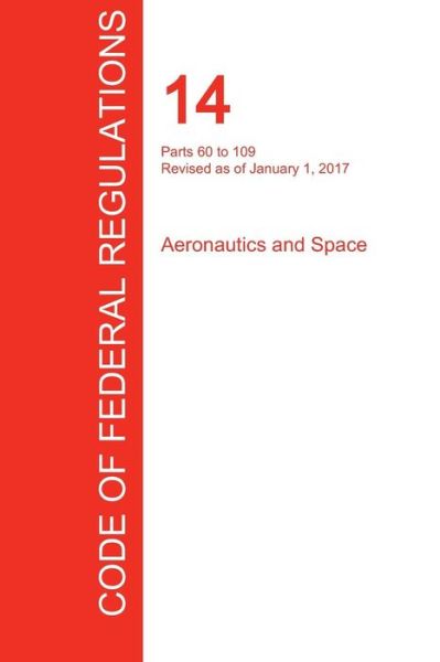 Cover for Office of the Federal Register (Cfr) · Cfr 14, Parts 60 to 109, Aeronautics and Space, January 01, 2017 (Volume 2 of 5) (Paperback Book) (2017)