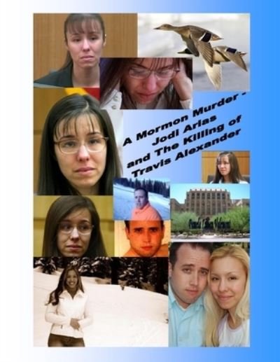 Cover for Pamela Lillian Valemont · A Mormon Murder - Jodi Arias and the Killing of Travis Alexander (Paperback Book) (2013)